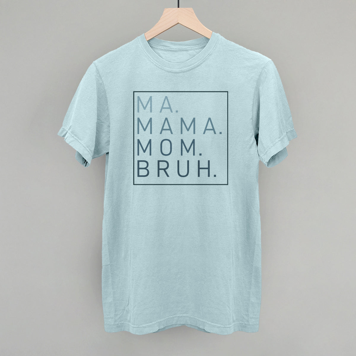 Ma Mama Mom Bruh Tee & Sweatshirt — Ivy and Cloth