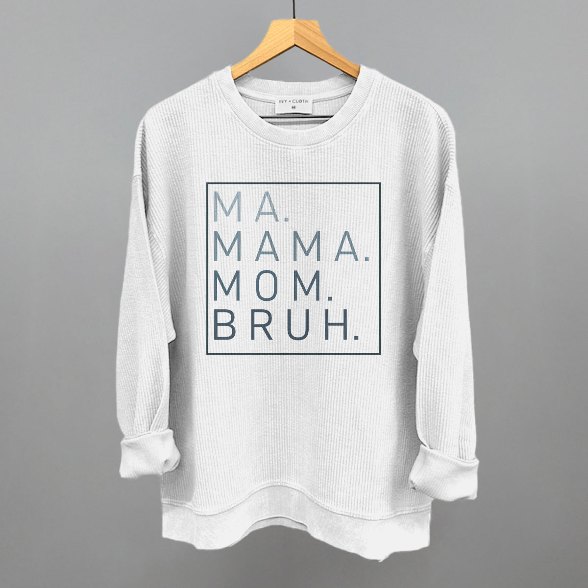 Ma Mama Mom Bruh Tee & Sweatshirt — Ivy and Cloth