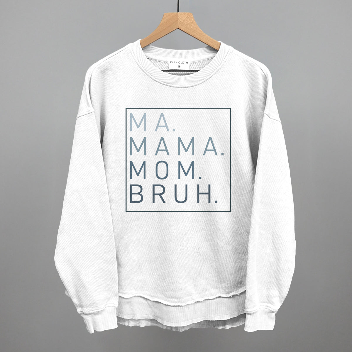 Ma Mama Mom Bruh Tee & Sweatshirt — Ivy and Cloth