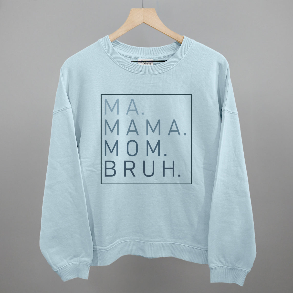 Ma Mama Mom Bruh Tee & Sweatshirt — Ivy and Cloth